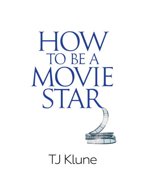 Title details for How to Be a Movie Star by TJ Klune - Available